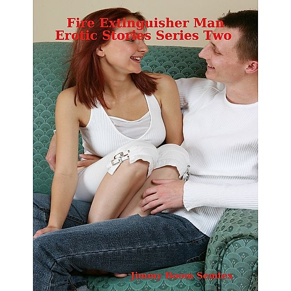 Fire Extinguisher Man Erotic Stories Series Two, Jimmy Boom Semtex