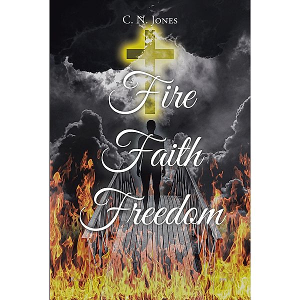 Fire Faith Freedom, C. N. Jones