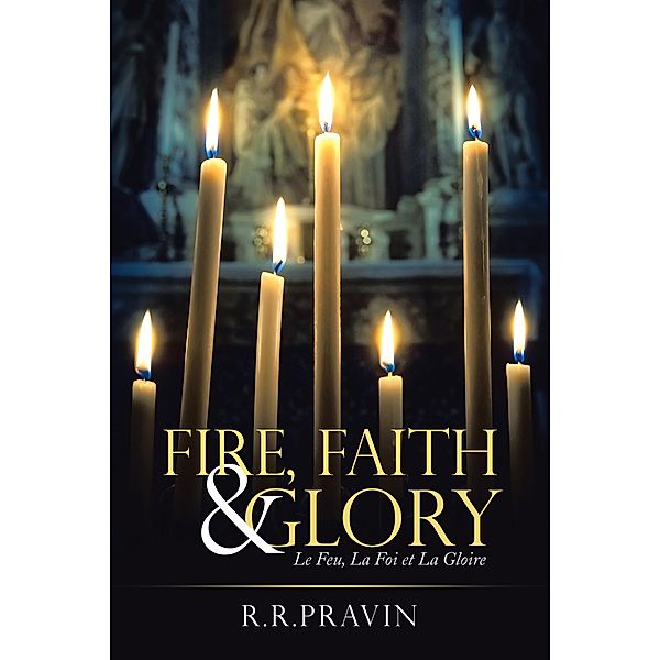 Fire, Faith & Glory, R. R. Pravin