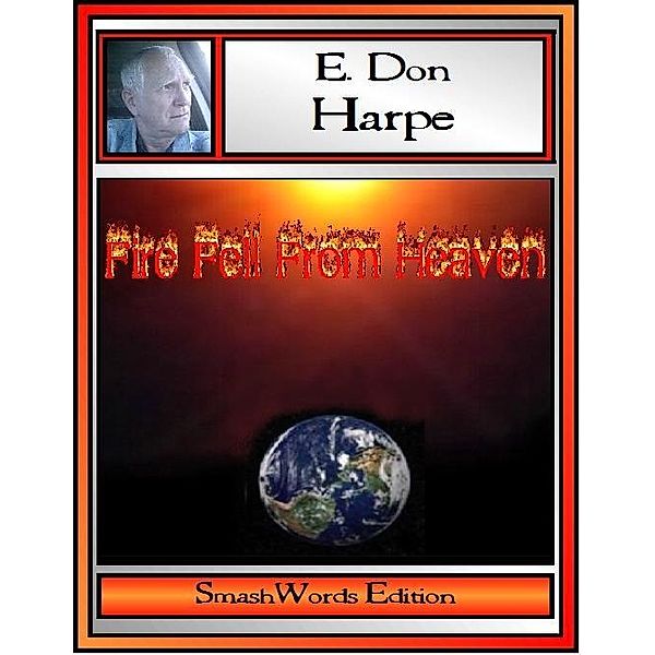 Fire Fell From Heaven / E. Don Harpe, E. Don Harpe