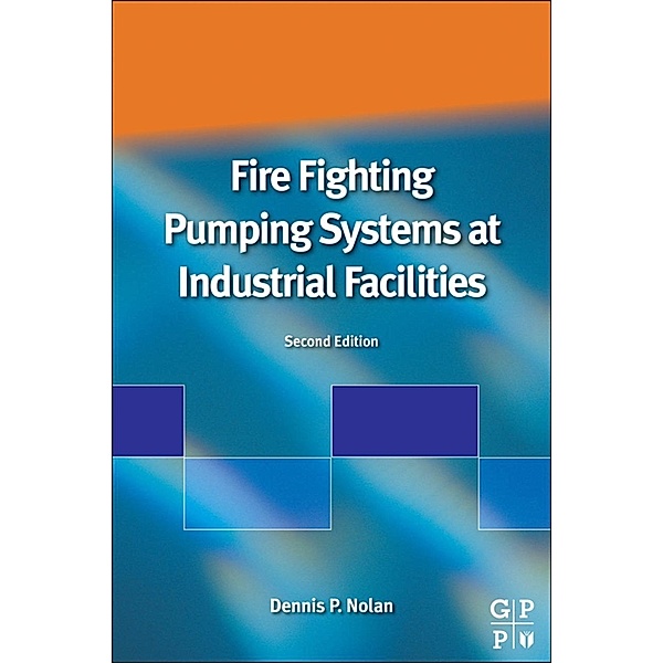 Fire Fighting Pumping Systems at Industrial Facilities, Dennis P. Nolan