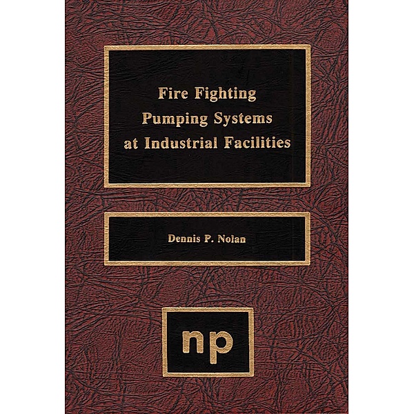 Fire Fighting Pumping Systems at Industrial Facilities, Dennis P. Nolan