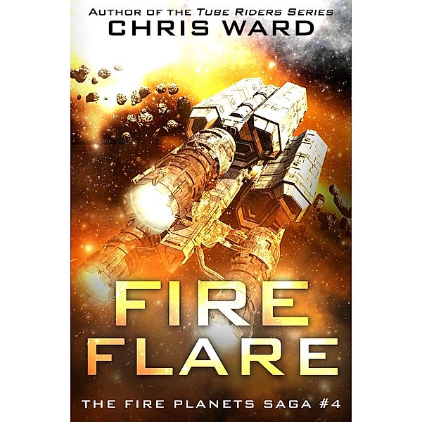 Fire Flare (The Fire Planets Saga, #4) / The Fire Planets Saga, Chris Ward