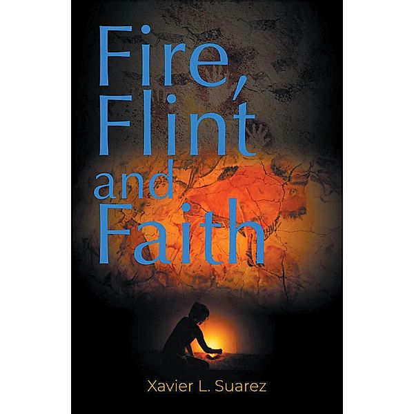 Fire, Flint and Faith, Xavier L. Suarez
