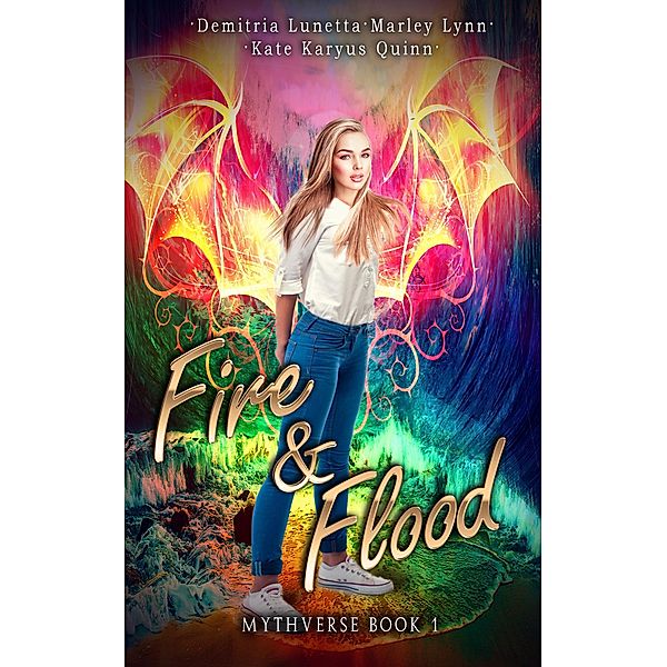 Fire & Flood (Mythverse, #1) / Mythverse, Kate Karyus Quinn, Marley Lynn, Demitria Lunetta