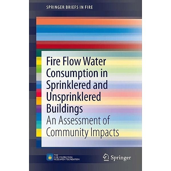 Fire Flow Water Consumption in Sprinklered and Unsprinklered Buildings / SpringerBriefs in Fire, Inc. Consultants