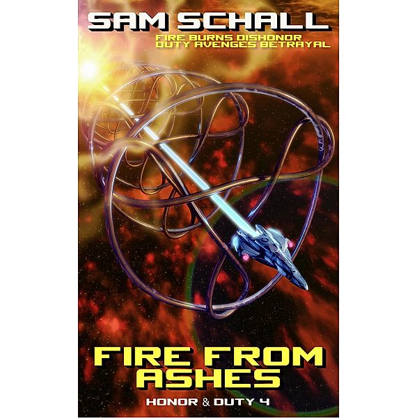 Fire from Ashes (Honor & Duty, #4) / Honor & Duty, Sam Schall, Amanda S. Green