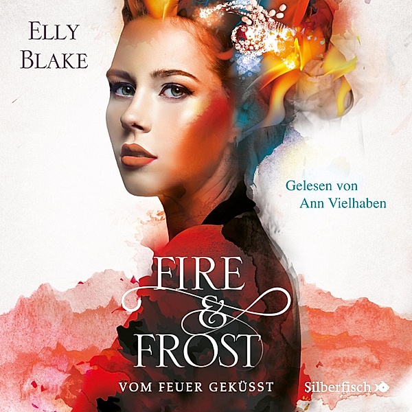 Fire & Frost - 2 - Vom Feuer geküsst, Elly Blake