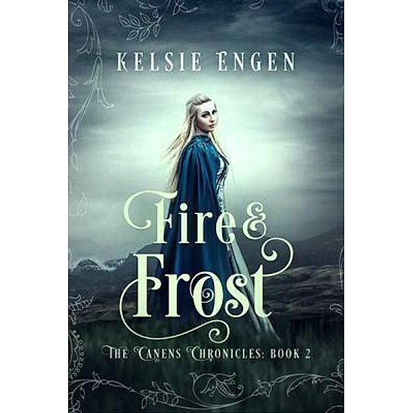 Fire & Frost / The Canens Chronicles Bd.2, Kelsie Engen