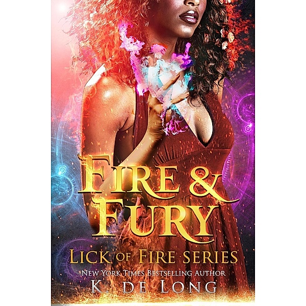Fire & Fury (Phoenix Burned (Lick of Fire), #1), K. de Long