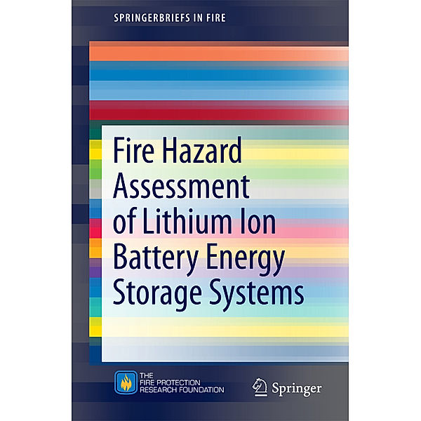 Fire Hazard Assessment of Lithium Ion Battery Energy Storage Systems, Andrew F. Blum, R. Th. Long