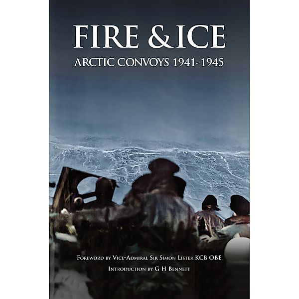 Fire & Ice Arctic Convoys 1941-1945, Richard Porter