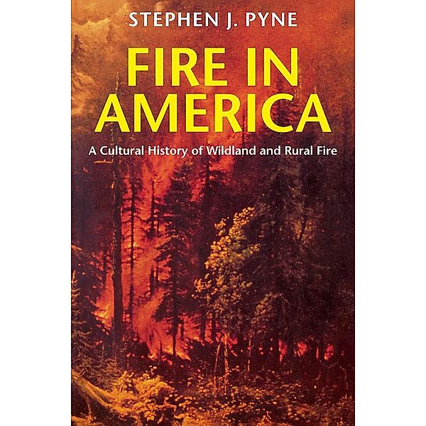Fire in America / Weyerhaueser Cycle of Fire, Stephen J. Pyne