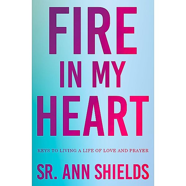 Fire in My Heart, Sr. Ann Shields