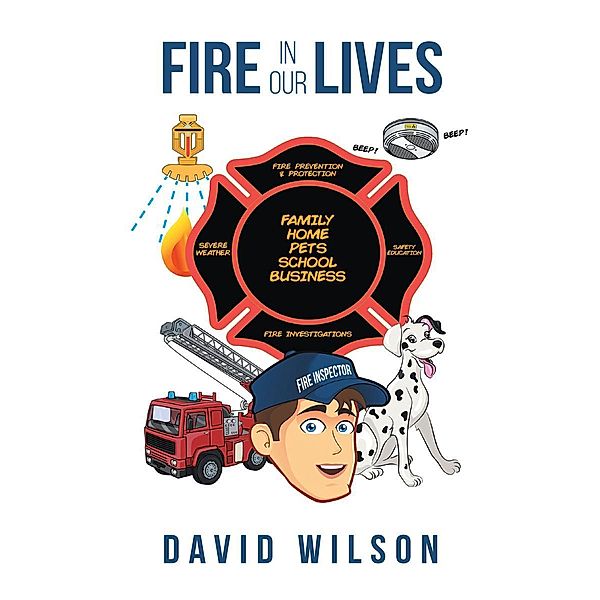 Fire in Our Lives / Page Publishing, Inc., David Wilson