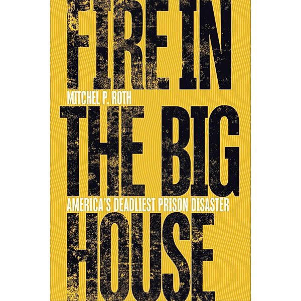 Fire in the Big House, Mitchel P. Roth