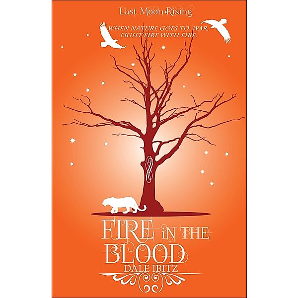 Fire in the Blood (Last Moon Rising, #1) / Last Moon Rising, Dale Ibitz