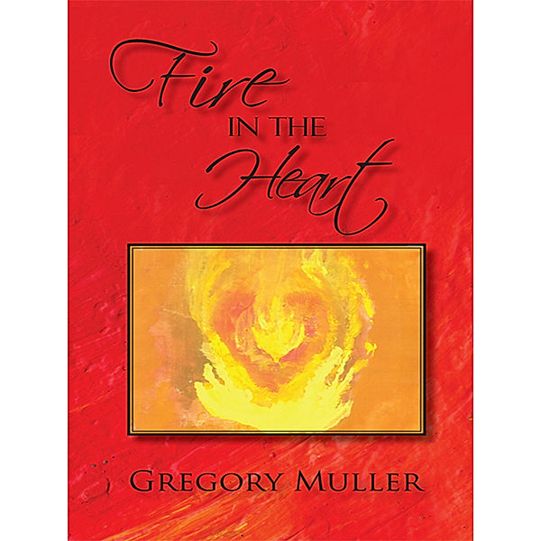 Fire in the Heart, Gregory Muller