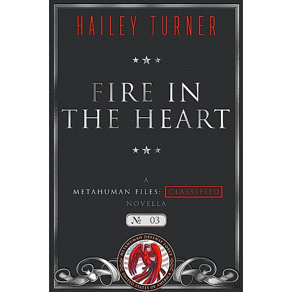 Fire in the Heart (A Metahuman Files: Classified Novella, #3) / A Metahuman Files: Classified Novella, Hailey Turner