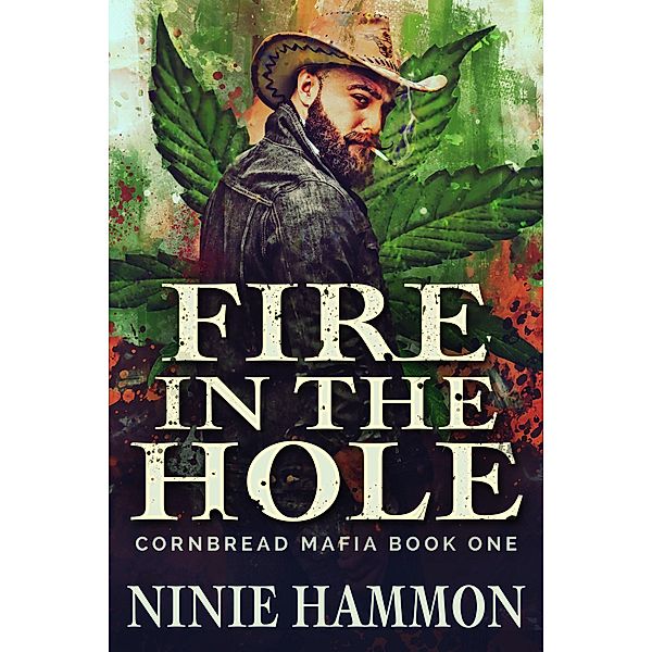 Fire In The Hole (Cornbread Mafia, #1) / Cornbread Mafia, Ninie Hammon