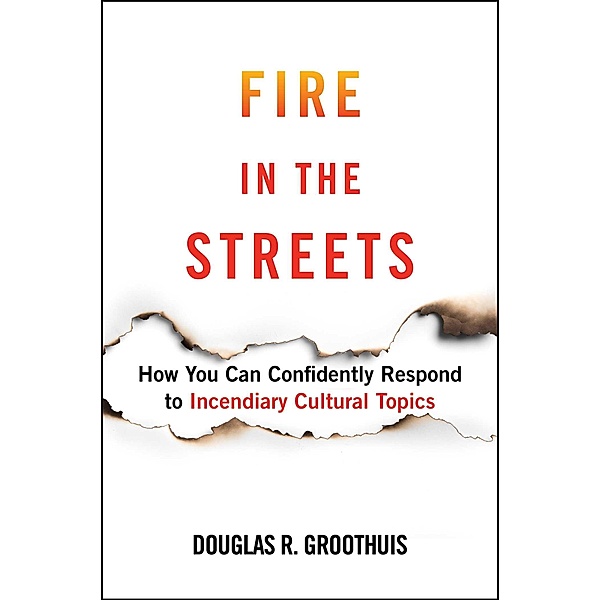 Fire in the Streets, Douglas R. Groothuis