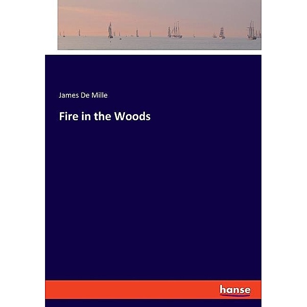 Fire in the Woods, James De Mille