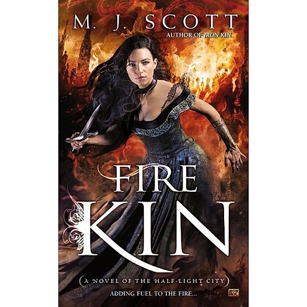 Fire Kin / Novel of the Half-Light City Bd.4, M. J. Scott