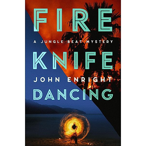 Fire Knife Dancing / The Jungle Beat Mysteries, John Enright