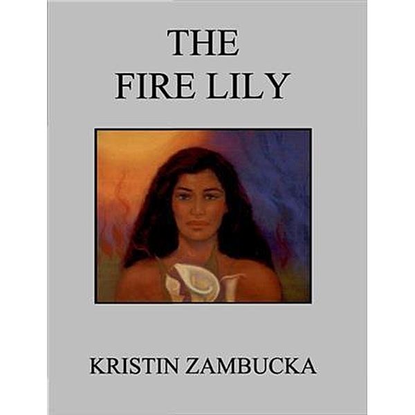 Fire Lily, Kristin Zambucka