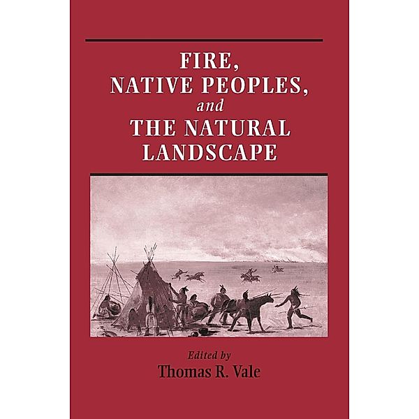 Fire, Native Peoples, and the Natural Landscape, Thomas Vale
