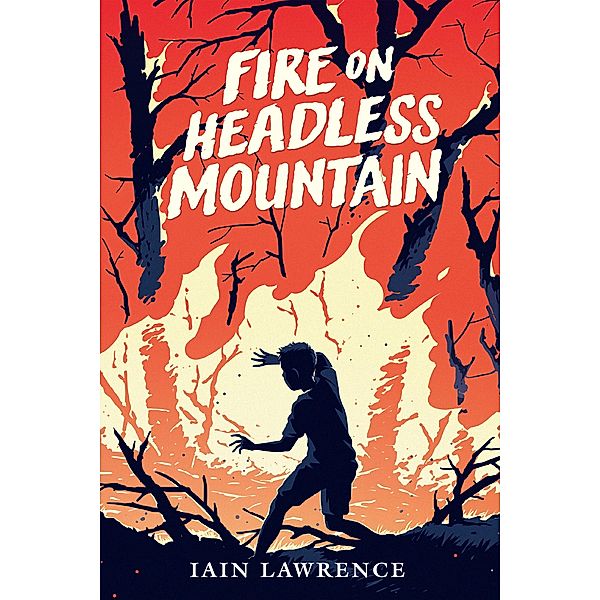 Fire on Headless Mountain, Iain Lawrence