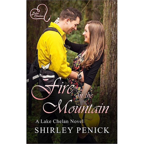 Fire on the Mountain (Lake Chelan, #4) / Lake Chelan, Shirley Penick