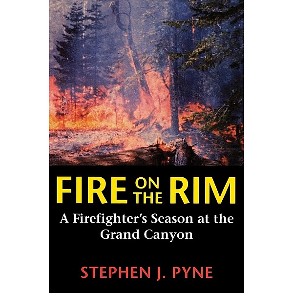 Fire on the Rim / Weyerhaueser Cycle of Fire, Stephen J. Pyne