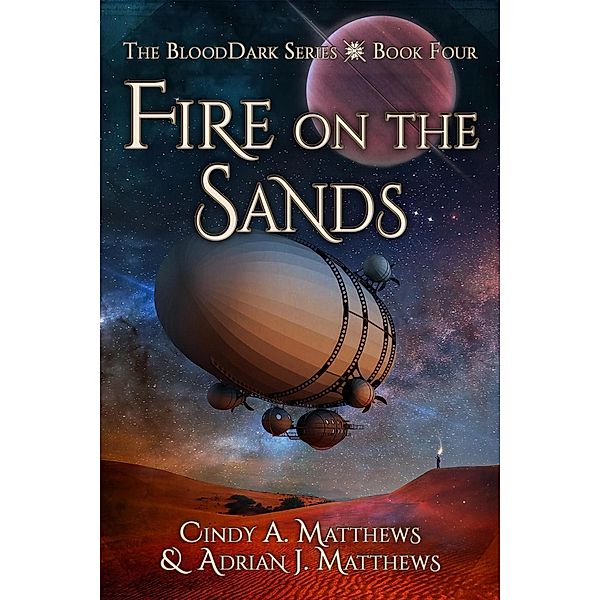 Fire on the Sands (The BloodDark, #4), Cindy A. Matthews, Adrian J. Matthews