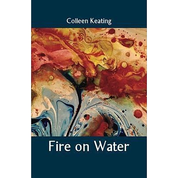 Fire on Water, Colleen Keating