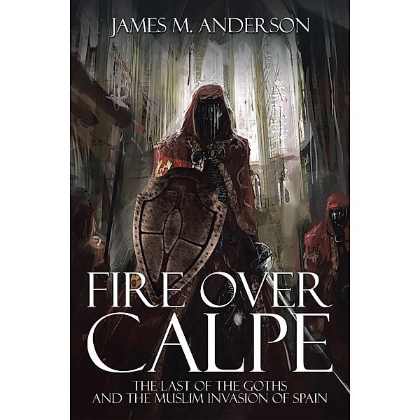 Fire over Calpe, James M. Anderson