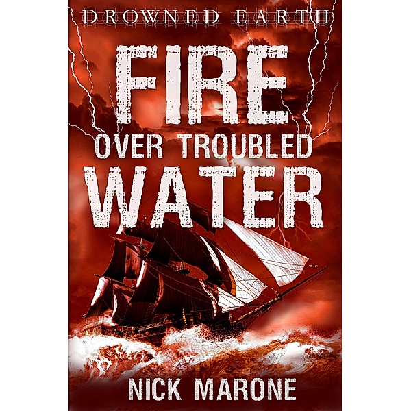 Fire Over Troubled Water (Drowned Earth, #2) / Drowned Earth, Nick Marone