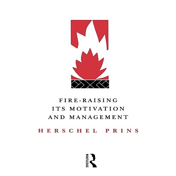 Fire-Raising: Its motivation and management, Herschel Prins