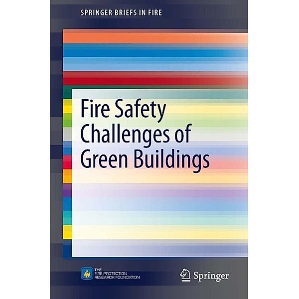 Fire Safety Challenges of Green Buildings / SpringerBriefs in Fire, Brian Meacham, Brandon Poole, Juan Echeverria, Raymond Cheng