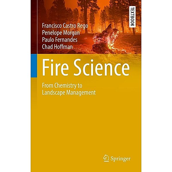 Fire Science / Springer Textbooks in Earth Sciences, Geography and Environment, Francisco Castro Rego, Penelope Morgan, Paulo Fernandes, Chad Hoffman