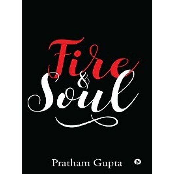 Fire & Soul, Pratham Gupta