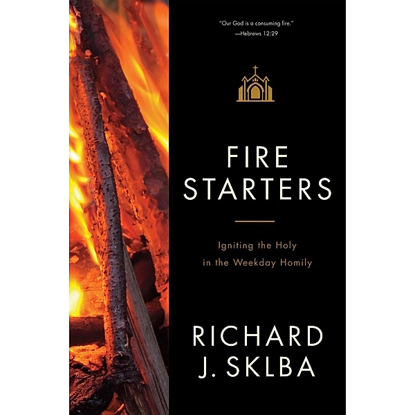 Fire Starters, Richard J. Sklba