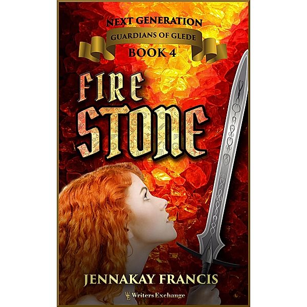 Fire Stone (Guardians of Glede: Next Generation, #4) / Guardians of Glede: Next Generation, Jennakay Francis