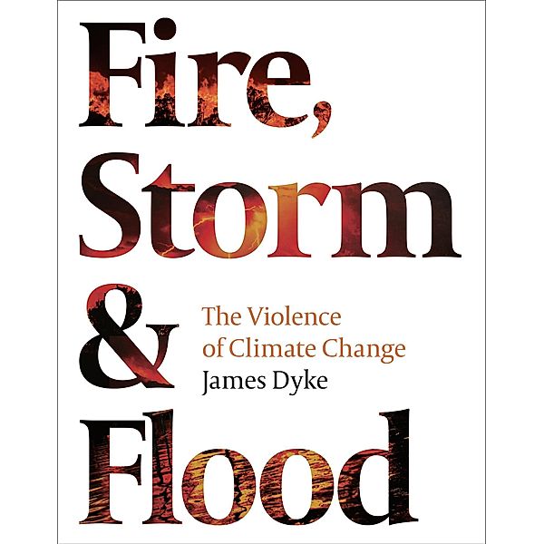 Fire, Storm and Flood, James Dyke