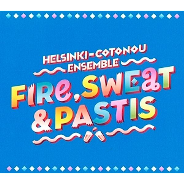 Fire,Sweat And Pastis, Helsinki Cotonou Ensemble
