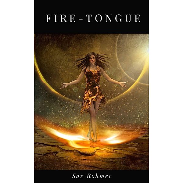 Fire-Tongue, Sax Rohmer