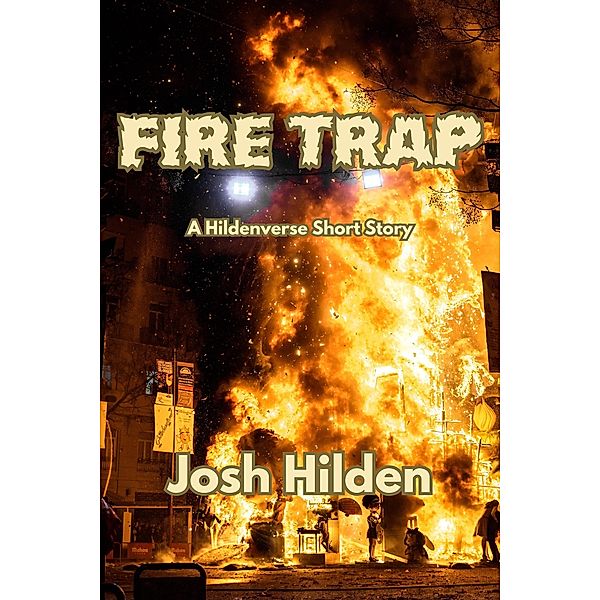 Fire Trap (The Hildenverse) / The Hildenverse, Josh Hilden