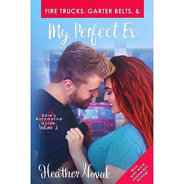 Fire Trucks, Garter Belts, & My Perfect Ex, Heather Novak