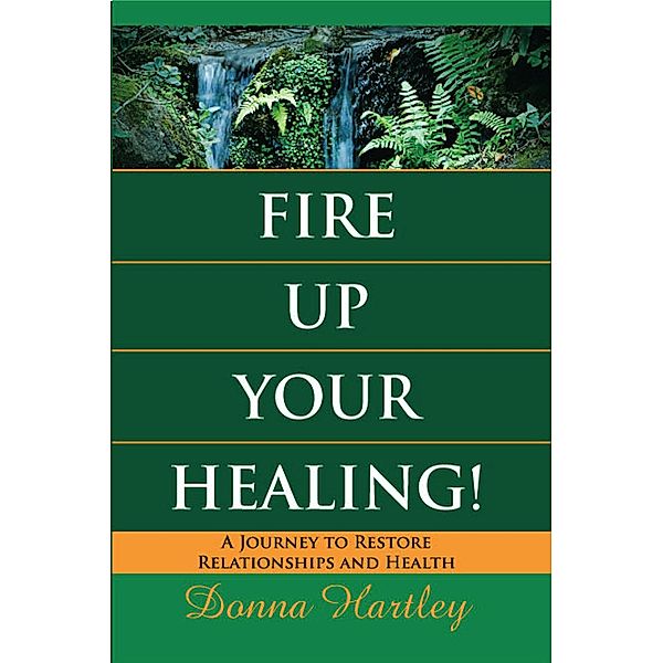 Fire Up Your  Healing, Donna Hartley