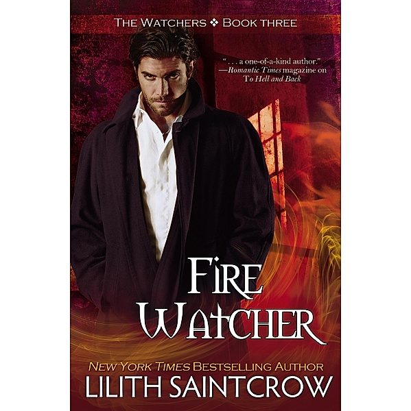 Fire Watcher / The Watchers, Lilith Saintcrow